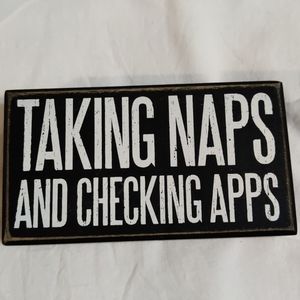 Box Sign - Taking Naps And Checking Apps
